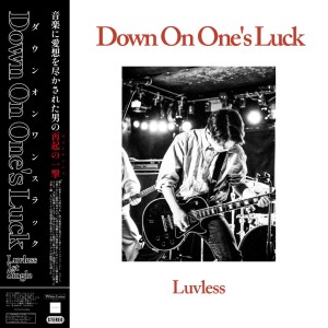 收听Luvless的Down On One’s Luck歌词歌曲