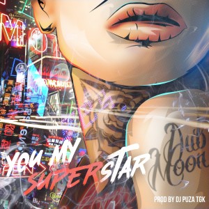 收听DJ Puza TGK的You My Super Star歌词歌曲