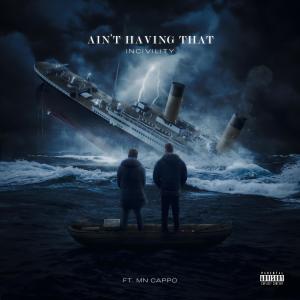 Incivility的專輯Ain't Having That (Explicit)