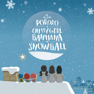 Listen to SNOW BALL (with Pororo, Loopy) (Korean ver.) song with lyrics from 오마이걸 반하나