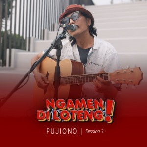 Pujiono的专辑Ngamen Di Loteng ( Session 3)