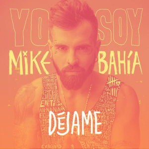 收聽Mike Bahía的Déjame歌詞歌曲