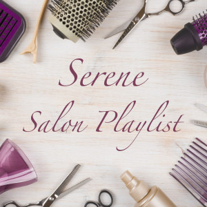 Various Artists的專輯Serene Salon Playlist