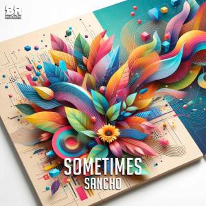 收聽Sancho & E-Lation的Sometimes歌詞歌曲