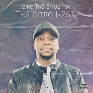 Listen to Tha Intro (+263) (Explicit) song with lyrics from Mike Th3 Situation