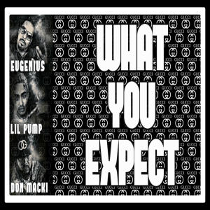 Pump的專輯What You Expect (feat. Don Macki & Pump) (Explicit)