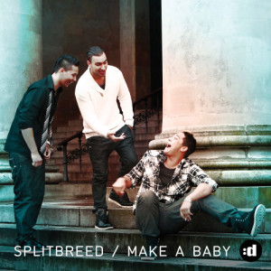 ดาวน์โหลดและฟังเพลง Make a Baby พร้อมเนื้อเพลงจาก Splitbreed