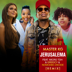 收聽Master KG的Jerusalema (feat. Micro TDH, Greeicy & Nomcebo Zikode) [Remix] (Remix)歌詞歌曲
