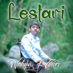 Dengarkan lagu LESTARI nyanyian Wahyu F Giri dengan lirik