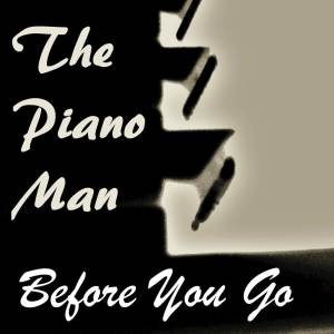 The Piano Man的專輯Before You Go (Instrumental Piano Arrangement)