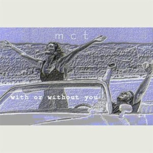 ดาวน์โหลดและฟังเพลง With or Without You พร้อมเนื้อเพลงจาก MCT