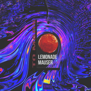 Listen to TO MARS (Explicit) song with lyrics from LEMONADE MAUSER