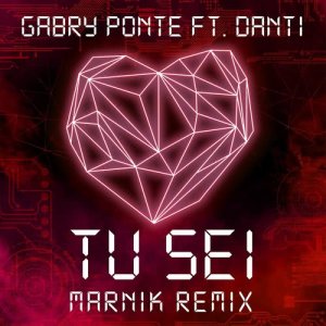 收聽Gabry Ponte的Tu sei (feat. Danti) [Marnik Remix] (Marnik Remix)歌詞歌曲