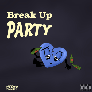 收聽Feezy Lebron的Break Up Party (Explicit)歌詞歌曲