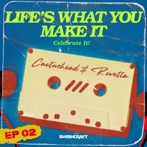 อัลบัม Life's What You Make It (Celebrate It) (Remix EP 2) ศิลปิน Cactushead