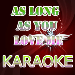 ดาวน์โหลดและฟังเพลง As Long As You Love Me (In the Style of Justin Bieber) [Karaoke Version] (Karaoke Version) พร้อมเนื้อเพลงจาก Karaoke