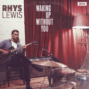 收聽Rhys Lewis的Waking Up Without You歌詞歌曲