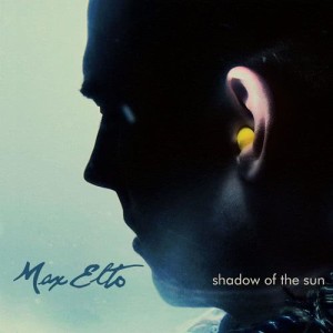 Max Elto的專輯Shadow Of The Sun