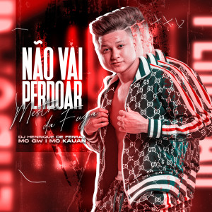 Dj Henrique de Ferraz的專輯Não Vai Perdoar, Mestre das Fugas (Explicit)