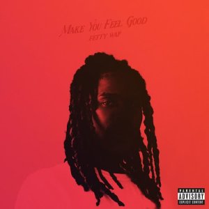 收聽Fetty Wap的Make You Feel Good (Explicit)歌詞歌曲