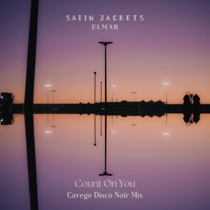 Album Count On You (Cavego Disco Noir Mix) from Satin Jackets