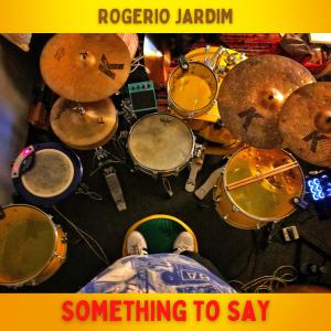 อัลบัม Something To Say ศิลปิน Rogerio Jardim