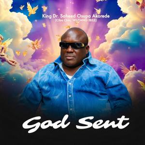 收聽King Dr. Saheed Osupa的GODSENT, Pt. 2歌詞歌曲