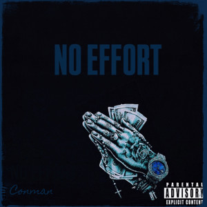 Listen to No Effort (Explicit) song with lyrics from Conman