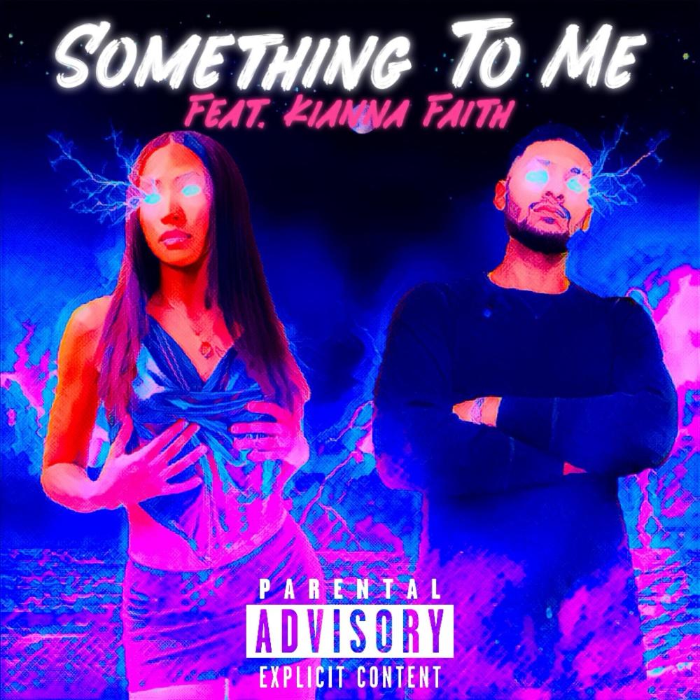 Something To Me (feat. Kianna Faith) (Explicit)
