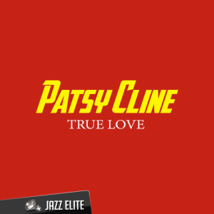 ดาวน์โหลดและฟังเพลง True Love พร้อมเนื้อเพลงจาก Patsy Cline