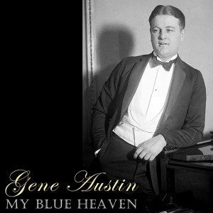 Gene Austin的专辑My Blue Heaven