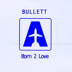 Listen to Born 2 Love (Club Mix) song with lyrics from Bullett
