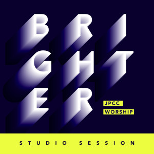 Album Brighter (Studio Session) oleh JPCC Worship