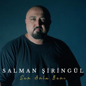 Listen to Sen Anla Beni song with lyrics from Salman Şiringül