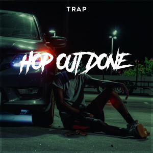 Dengarkan Hop out Done (Explicit) lagu dari Trap dengan lirik