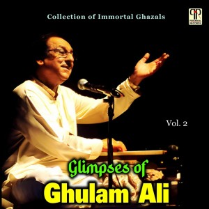 Ghulam Ali的專輯Glimpses Of Ghulam Ali Vol. 2