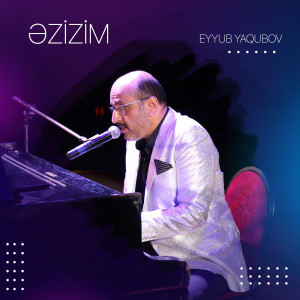 Listen to Əzizim song with lyrics from Eyyub Yaqubov
