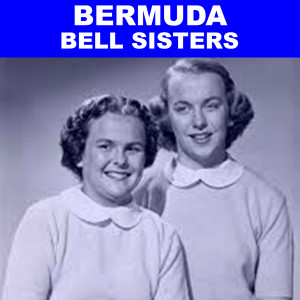 收聽Bell Sisters的Bermuda歌詞歌曲