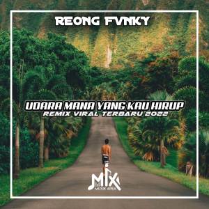 收听Reong Fvnky的DJ Udara Mana Yang Kau Hirup歌词歌曲