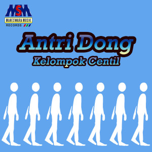 Antri Dong dari KELOMPOK CENTIL