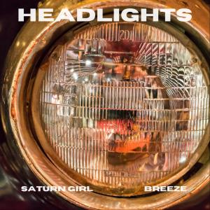 收聽Saturn Girl的HEADLIGHTS (feat. Breeze)歌詞歌曲