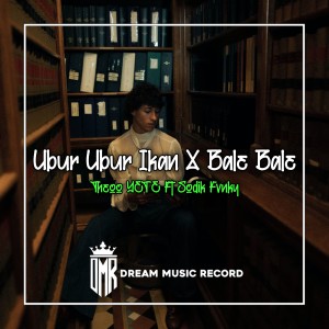 收听Theoo YETE的Ubur Ubur Ikan X Bale Bale (Remix)歌词歌曲
