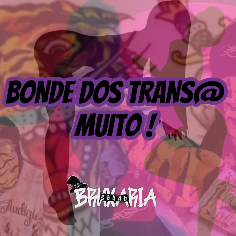 Bonde dos Transa Muito ! (feat. MC TCHELI, MC KAIQUE DA SUL, MC ZEROK, Mc Daneve) (Explicit)