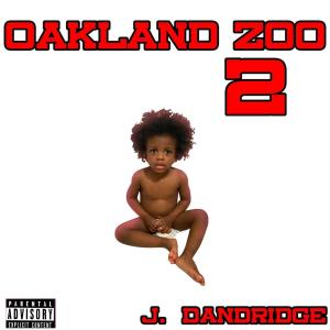 J. Dandridge_Supernova的專輯Oakland Zoo 2 (Explicit)
