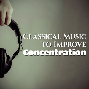 Concentration Music Ensemble的專輯Classical Music to Improve Concentration