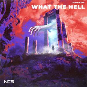 ดาวน์โหลดและฟังเพลง WHAT THE HELL พร้อมเนื้อเพลงจาก Johnning