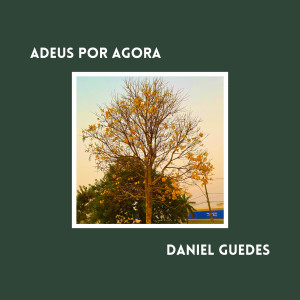 收聽Daniel Guedes的Adeus por agora歌詞歌曲