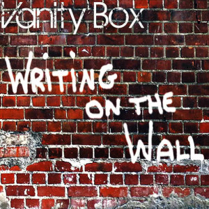 收聽Vanity Box的Writing on the Wall歌詞歌曲