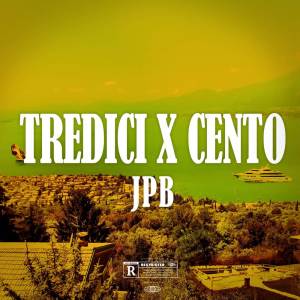 收聽JPB的Tredici X Cento (Explicit)歌詞歌曲