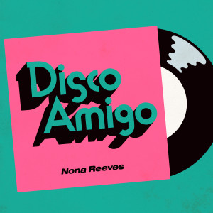 อัลบัม Disco Amigo ศิลปิน NONA REEVES